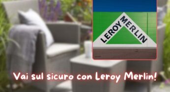 Menomale che c’è Leroy Merlin: a un prezzo speciale il salotto da giardino lo acquisti a pochi euro e crei un vero angolo di paradiso